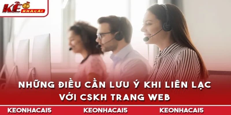 Những điều cần lưu ý khi liên lạc với CSKH trang web